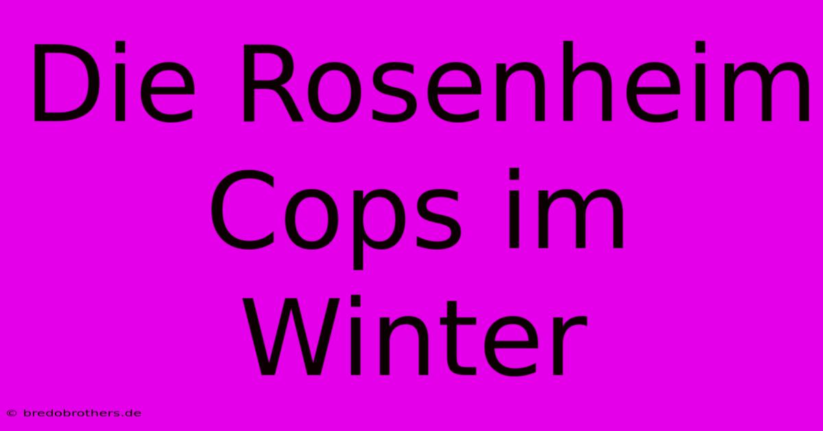 Die Rosenheim Cops Im Winter