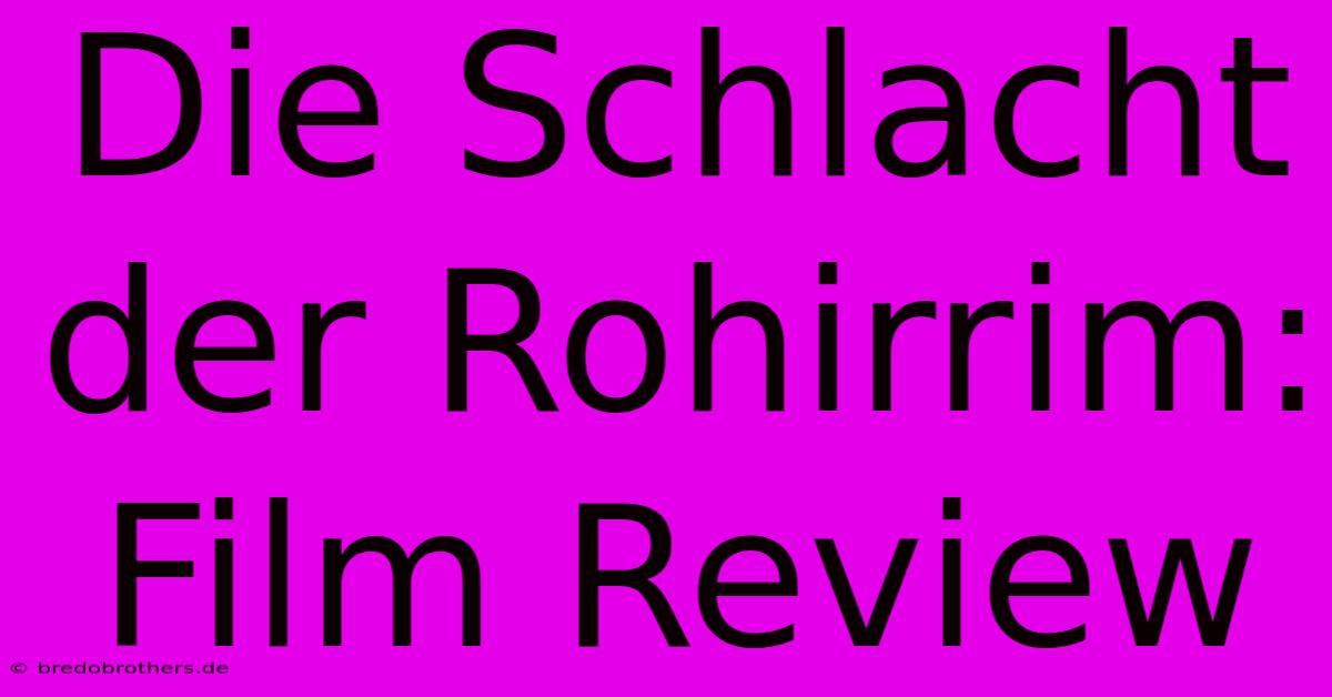 Die Schlacht Der Rohirrim: Film Review