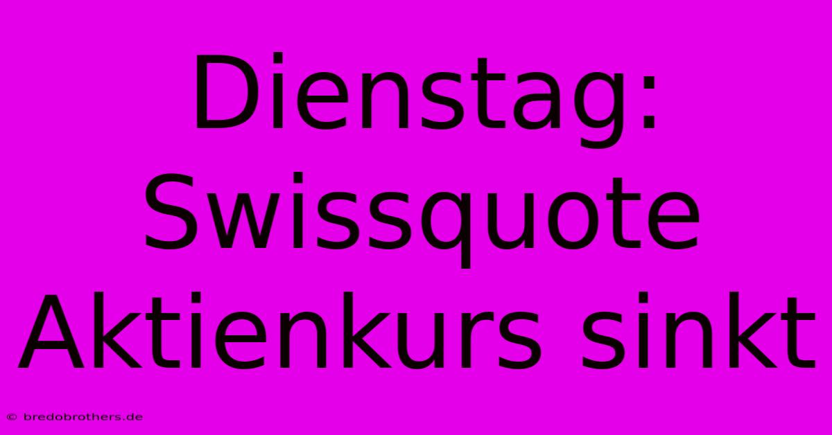 Dienstag: Swissquote Aktienkurs Sinkt