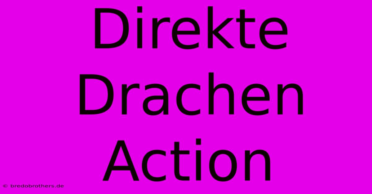 Direkte Drachen Action