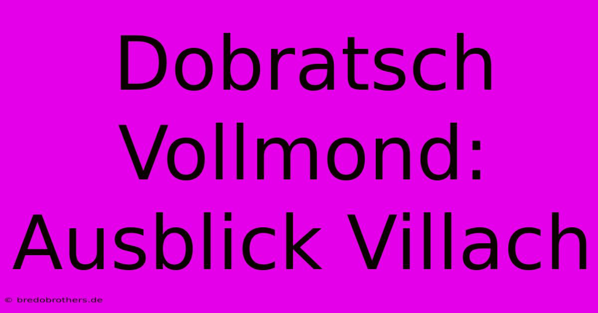 Dobratsch Vollmond: Ausblick Villach