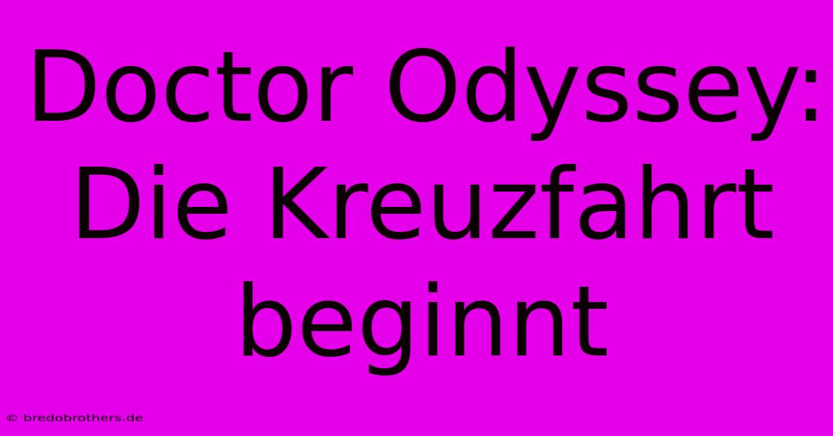 Doctor Odyssey: Die Kreuzfahrt Beginnt