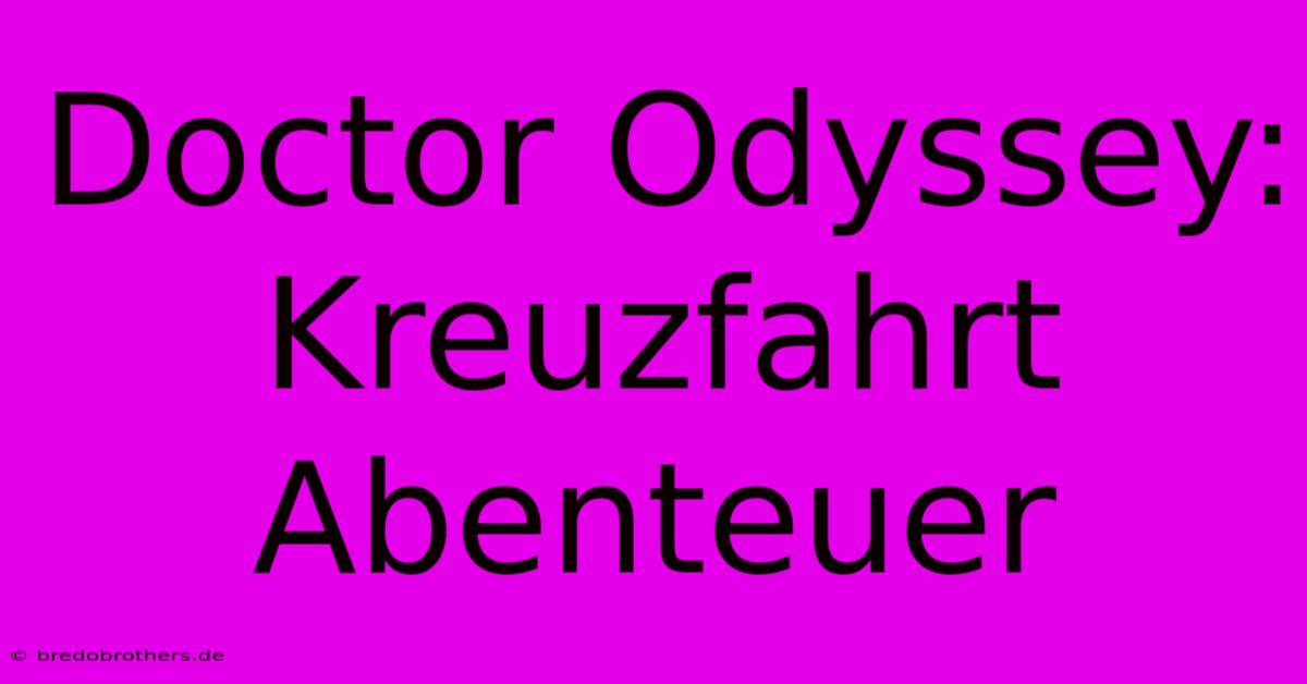 Doctor Odyssey: Kreuzfahrt Abenteuer