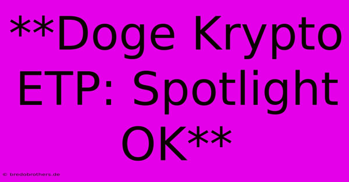 **Doge Krypto ETP: Spotlight OK**