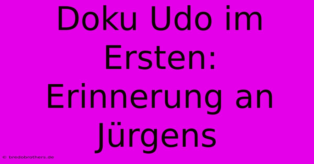 Doku Udo Im Ersten: Erinnerung An Jürgens