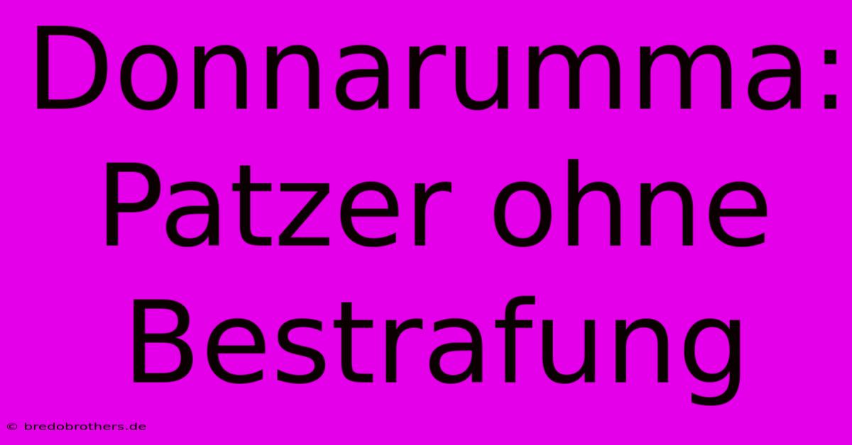 Donnarumma: Patzer Ohne Bestrafung