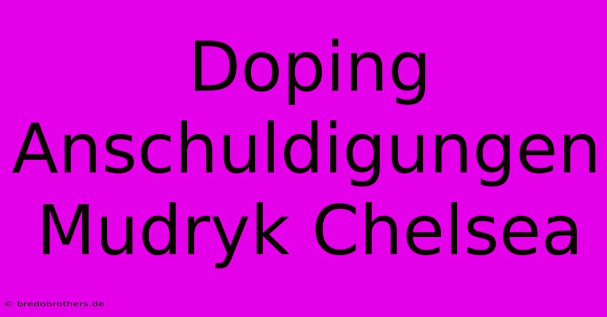 Doping Anschuldigungen Mudryk Chelsea