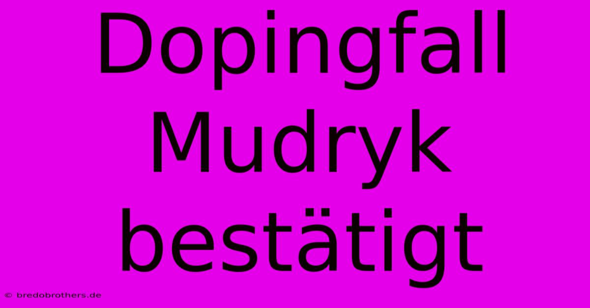 Dopingfall Mudryk Bestätigt