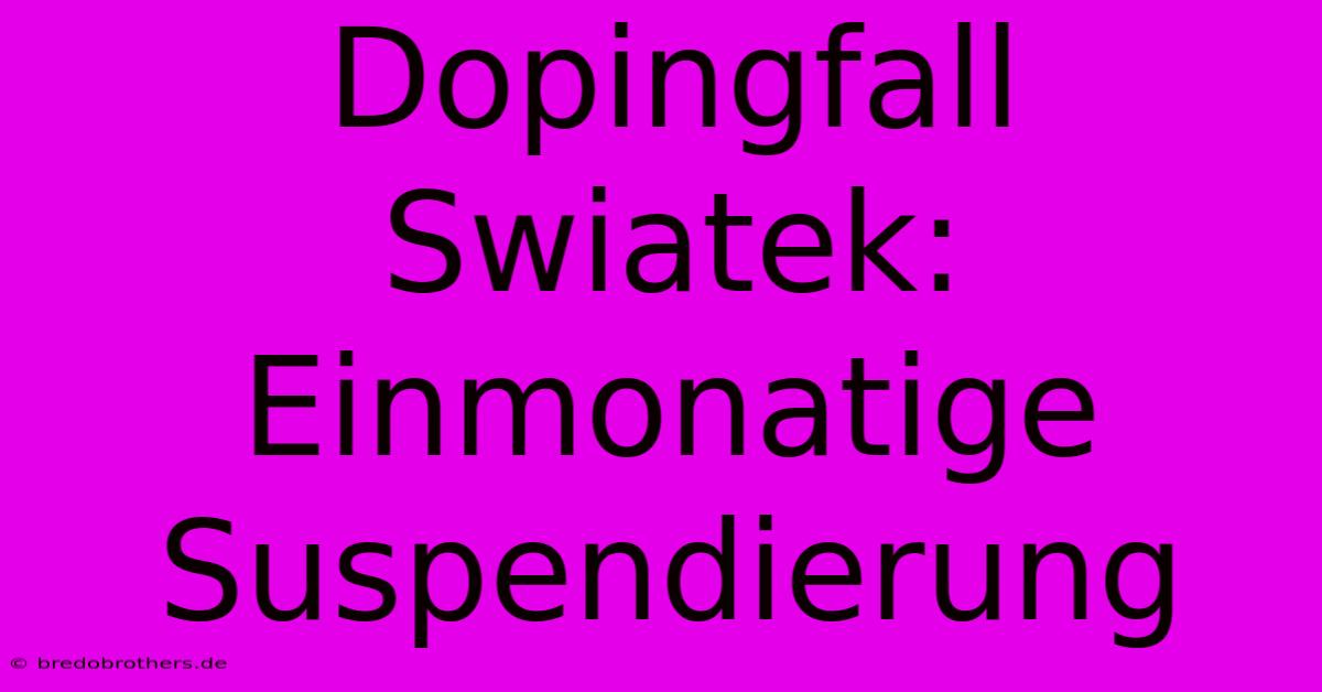 Dopingfall Swiatek: Einmonatige Suspendierung