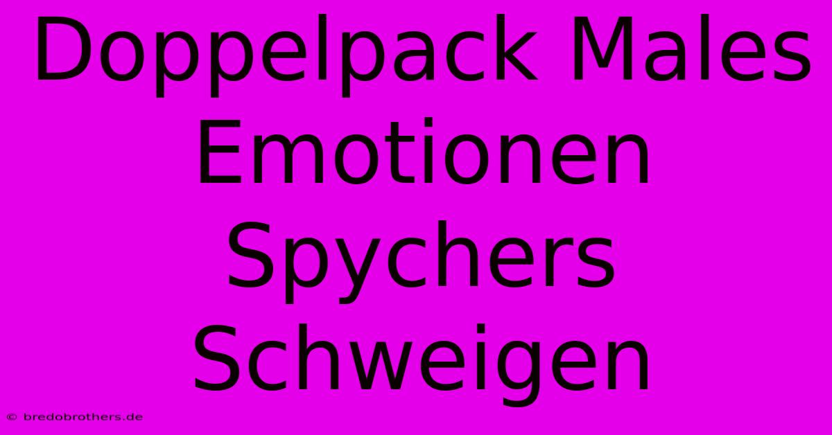 Doppelpack Males Emotionen Spychers Schweigen