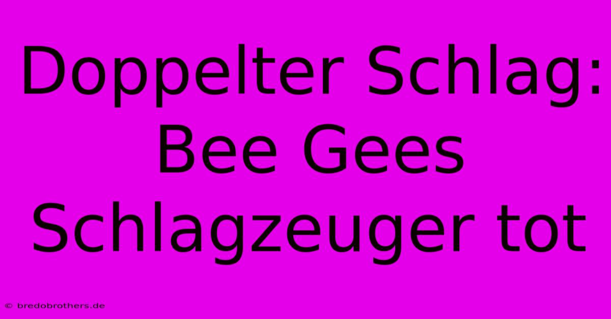 Doppelter Schlag: Bee Gees Schlagzeuger Tot