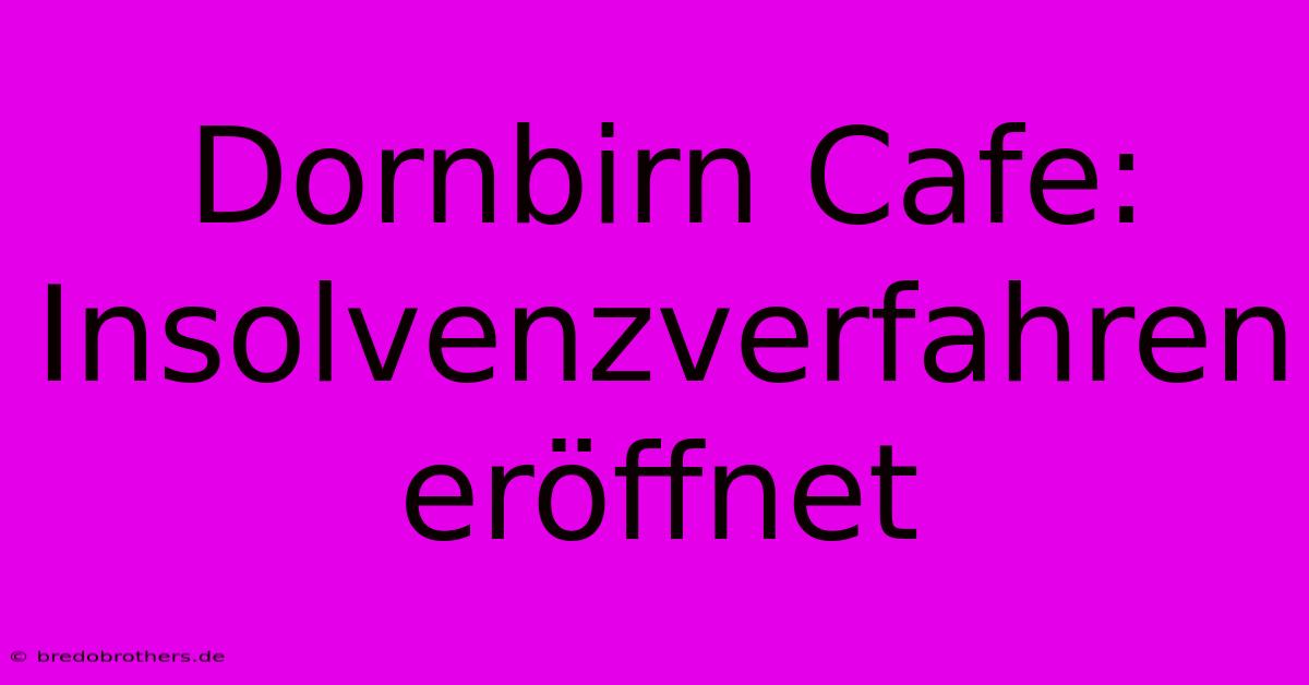 Dornbirn Cafe: Insolvenzverfahren Eröffnet