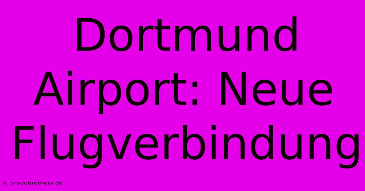 Dortmund Airport: Neue Flugverbindung