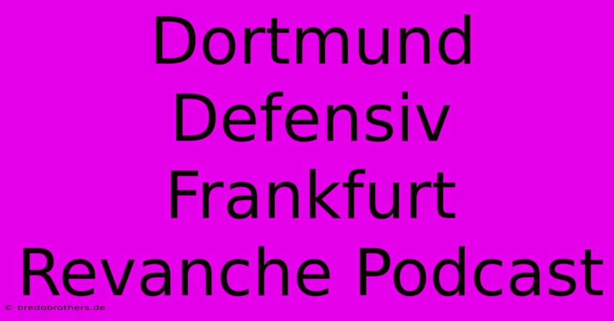 Dortmund Defensiv Frankfurt Revanche Podcast