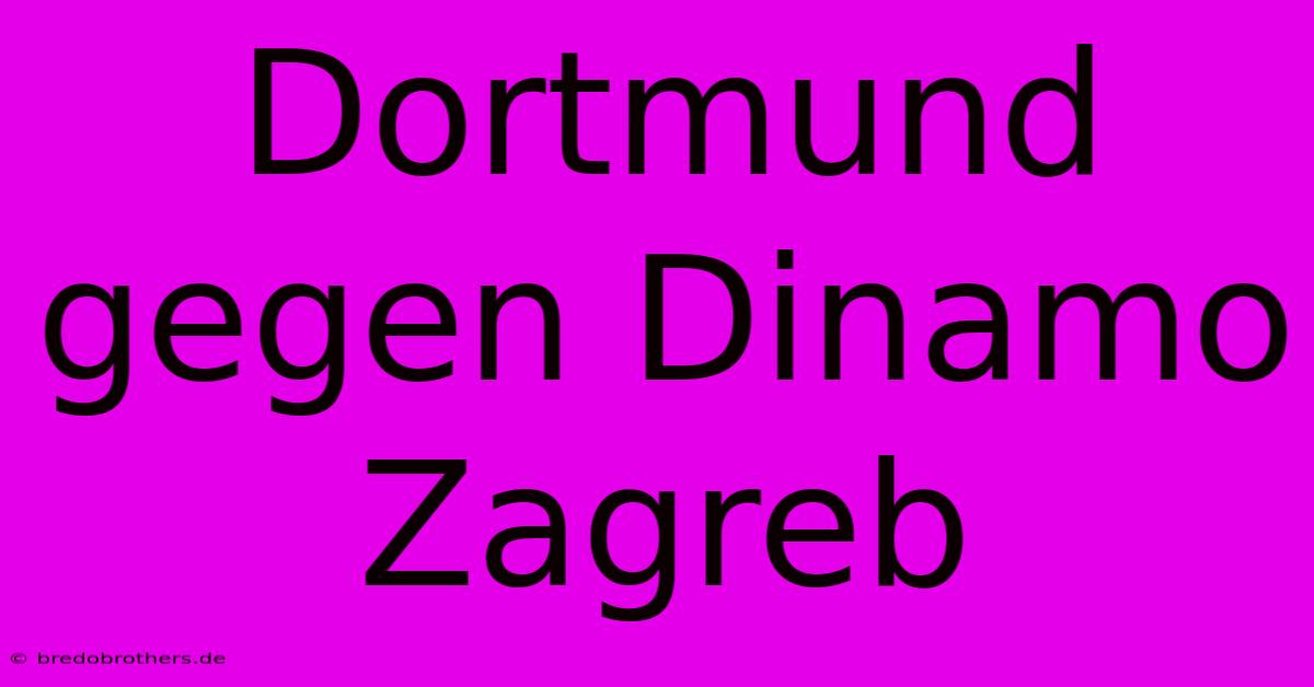 Dortmund Gegen Dinamo Zagreb