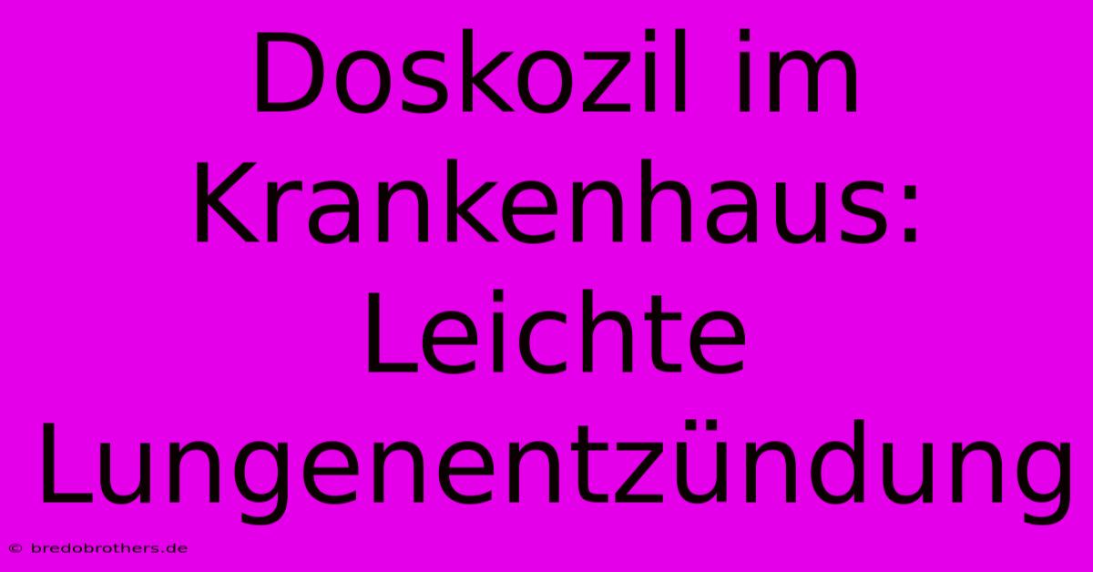 Doskozil Im Krankenhaus: Leichte Lungenentzündung