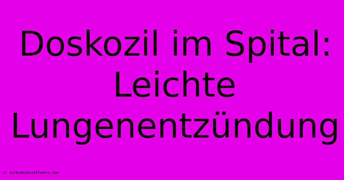 Doskozil Im Spital: Leichte Lungenentzündung