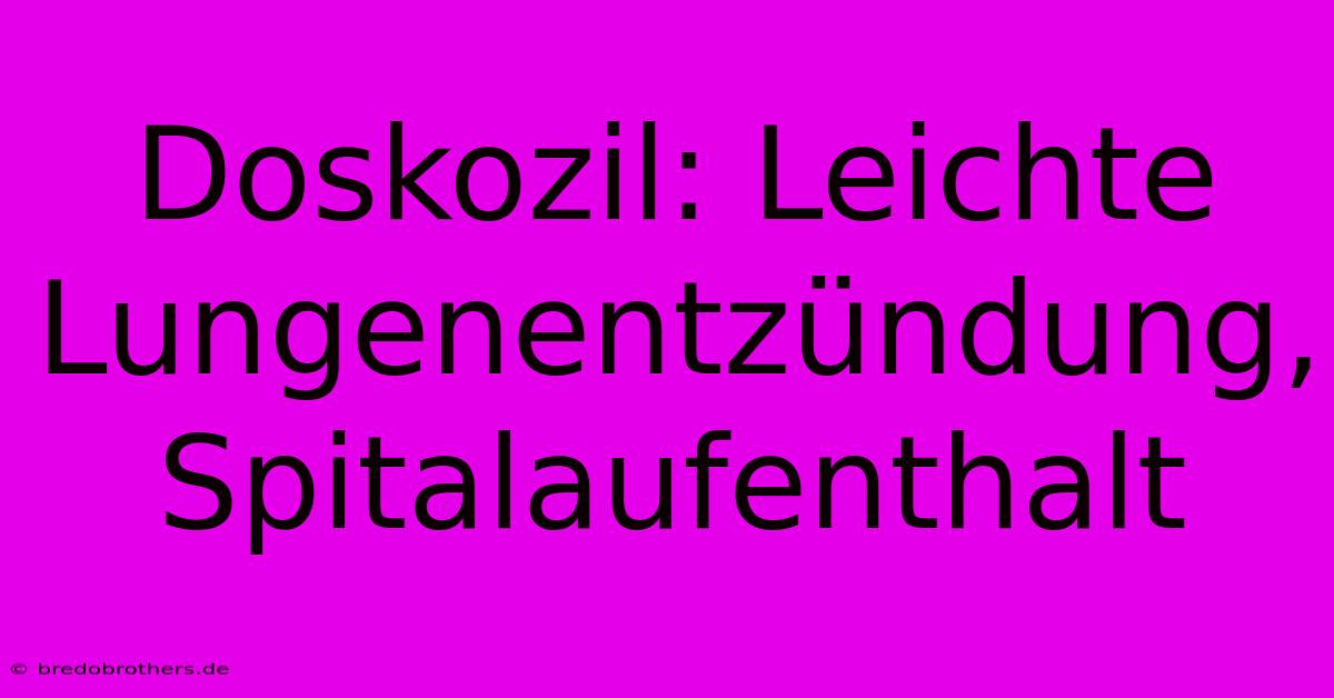 Doskozil: Leichte Lungenentzündung, Spitalaufenthalt 