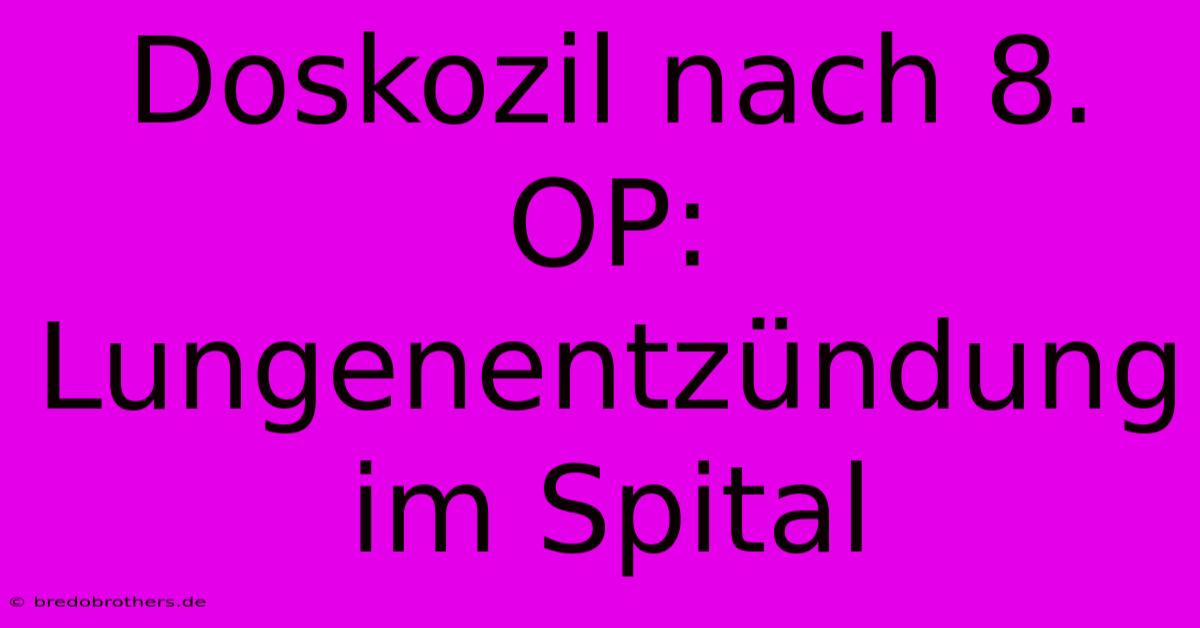 Doskozil Nach 8. OP: Lungenentzündung Im Spital