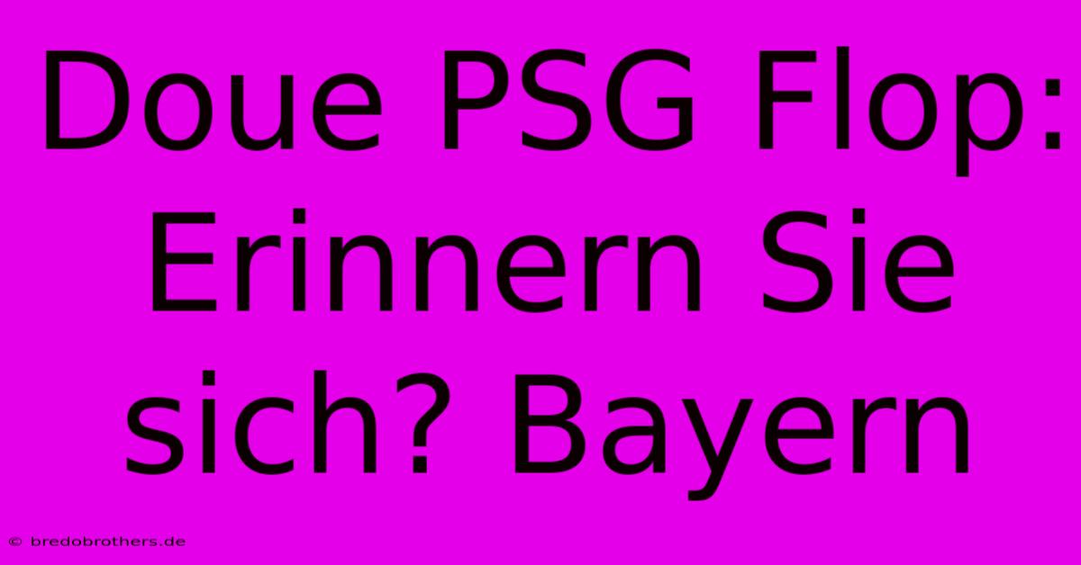 Doue PSG Flop:  Erinnern Sie Sich? Bayern