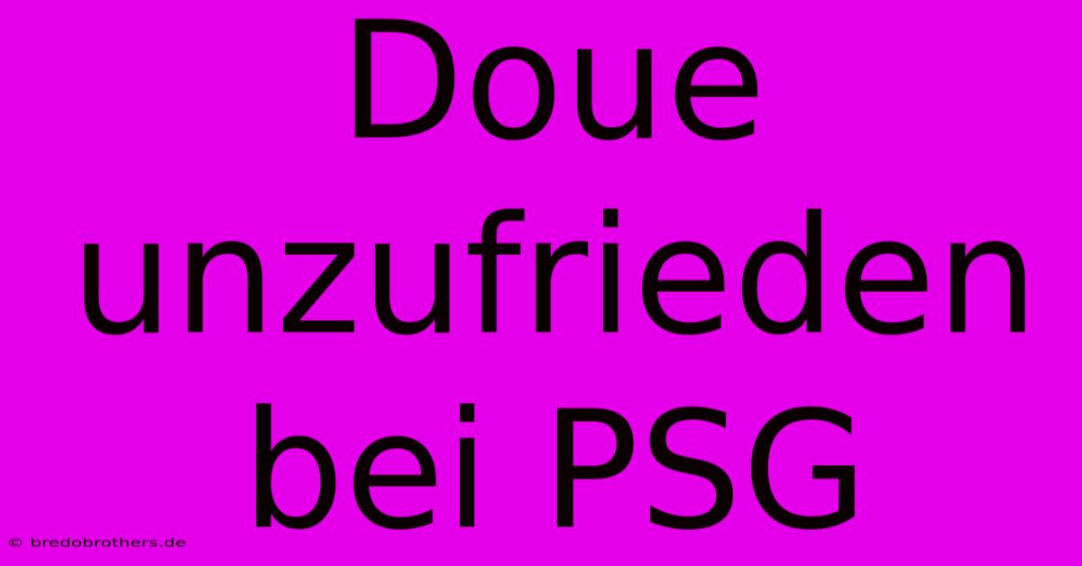 Doue Unzufrieden Bei PSG