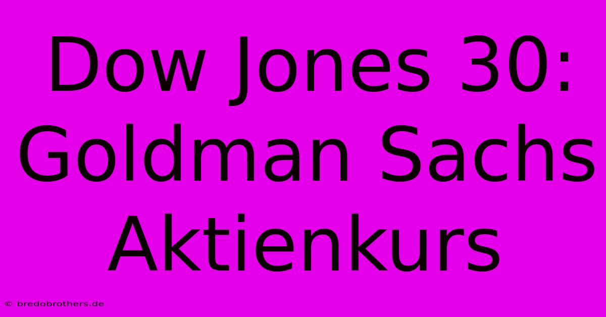 Dow Jones 30: Goldman Sachs Aktienkurs