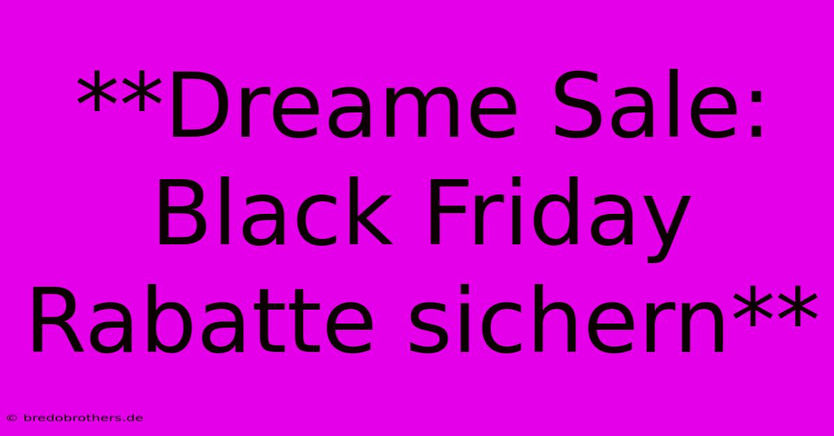 **Dreame Sale: Black Friday Rabatte Sichern**