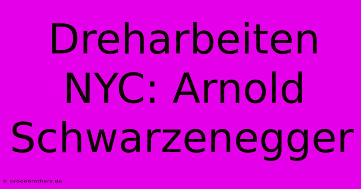 Dreharbeiten NYC: Arnold Schwarzenegger