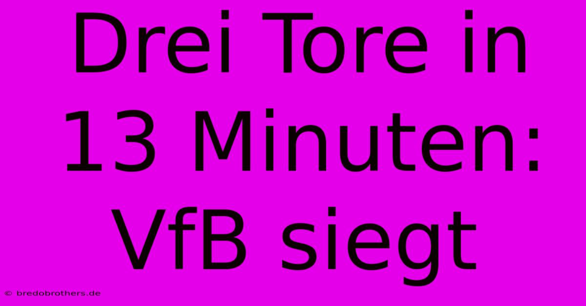 Drei Tore In 13 Minuten: VfB Siegt