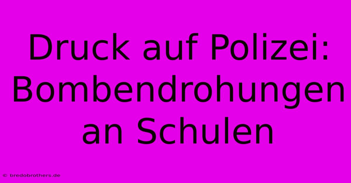 Druck Auf Polizei: Bombendrohungen An Schulen