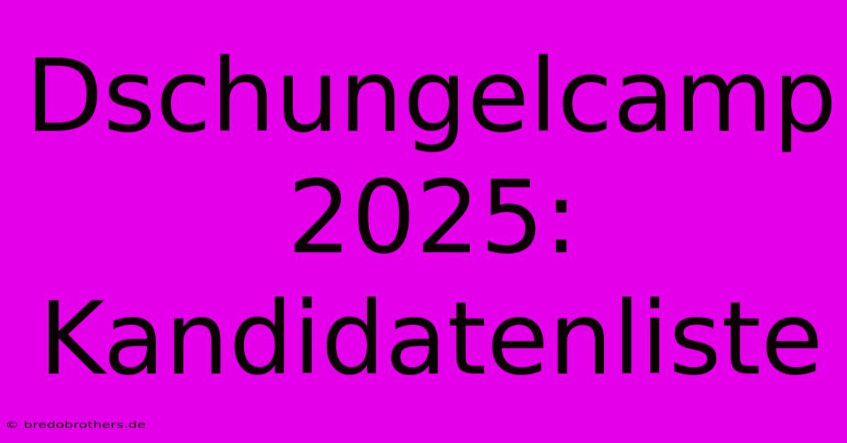 Dschungelcamp 2025: Kandidatenliste