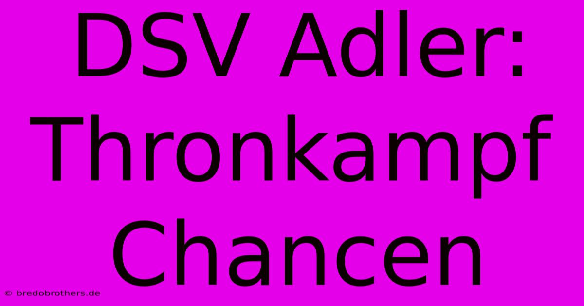 DSV Adler: Thronkampf Chancen