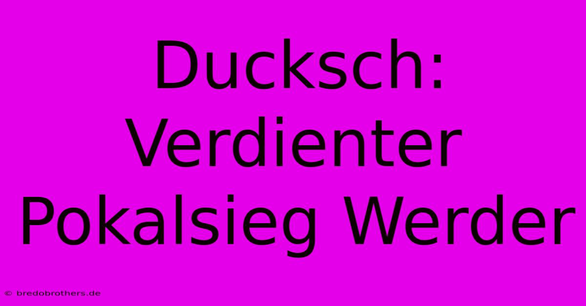 Ducksch: Verdienter Pokalsieg Werder