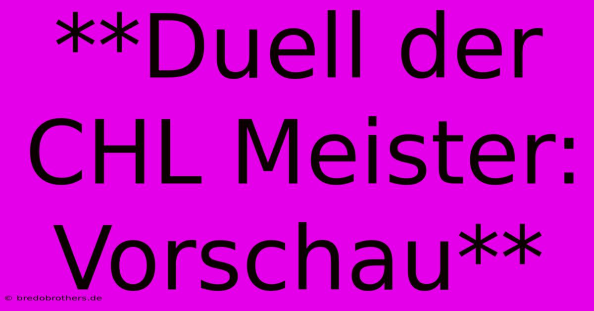 **Duell Der CHL Meister: Vorschau**