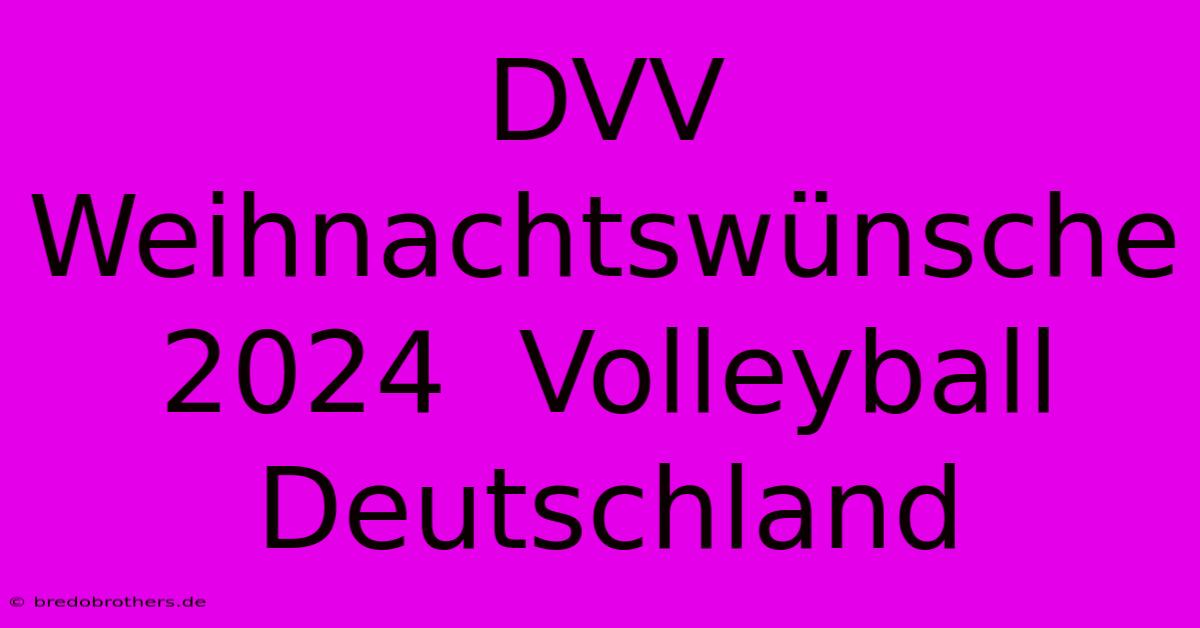 DVV Weihnachtswünsche 2024  Volleyball Deutschland