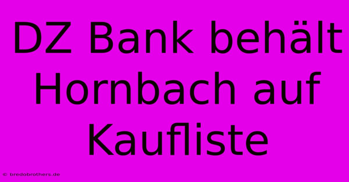 DZ Bank Behält Hornbach Auf Kaufliste