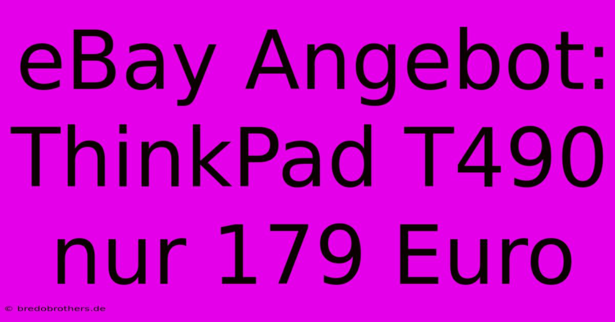 EBay Angebot: ThinkPad T490 Nur 179 Euro