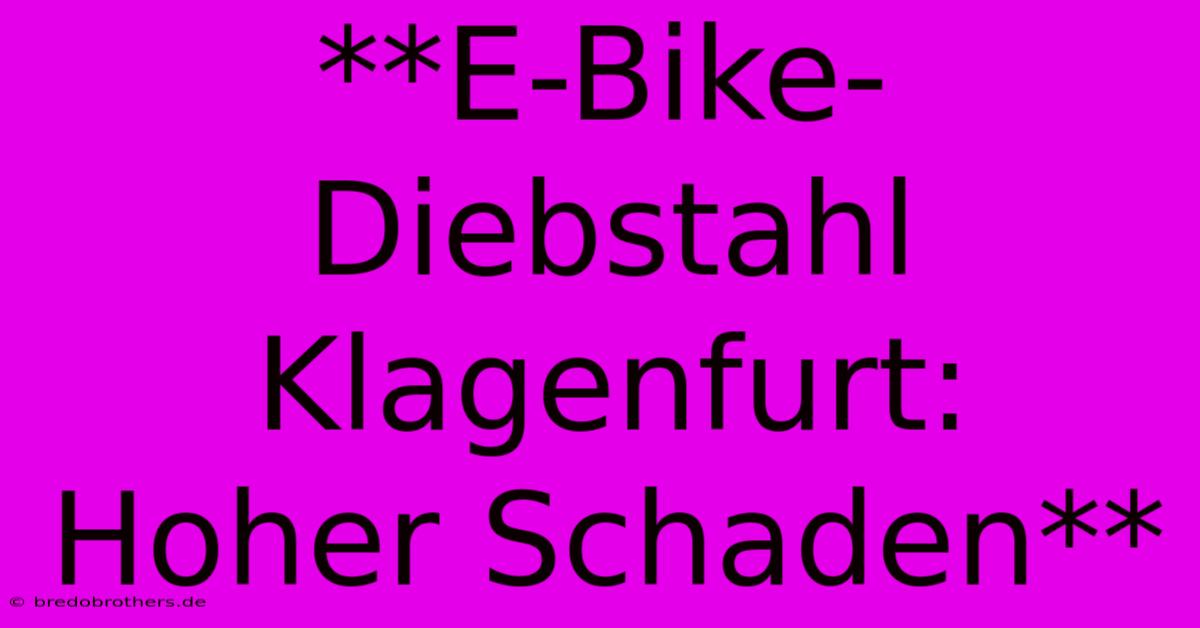 **E-Bike-Diebstahl Klagenfurt: Hoher Schaden**