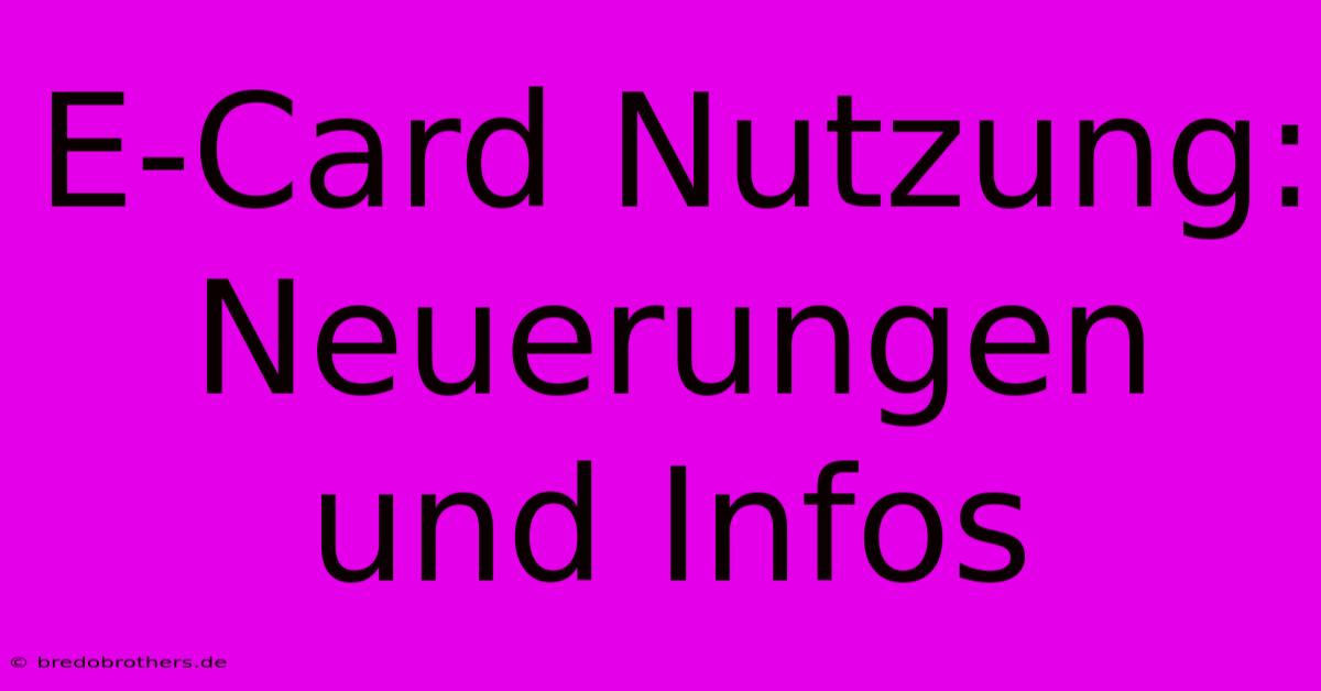 E-Card Nutzung: Neuerungen Und Infos