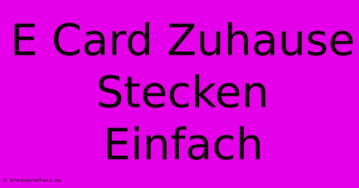 E Card Zuhause Stecken Einfach