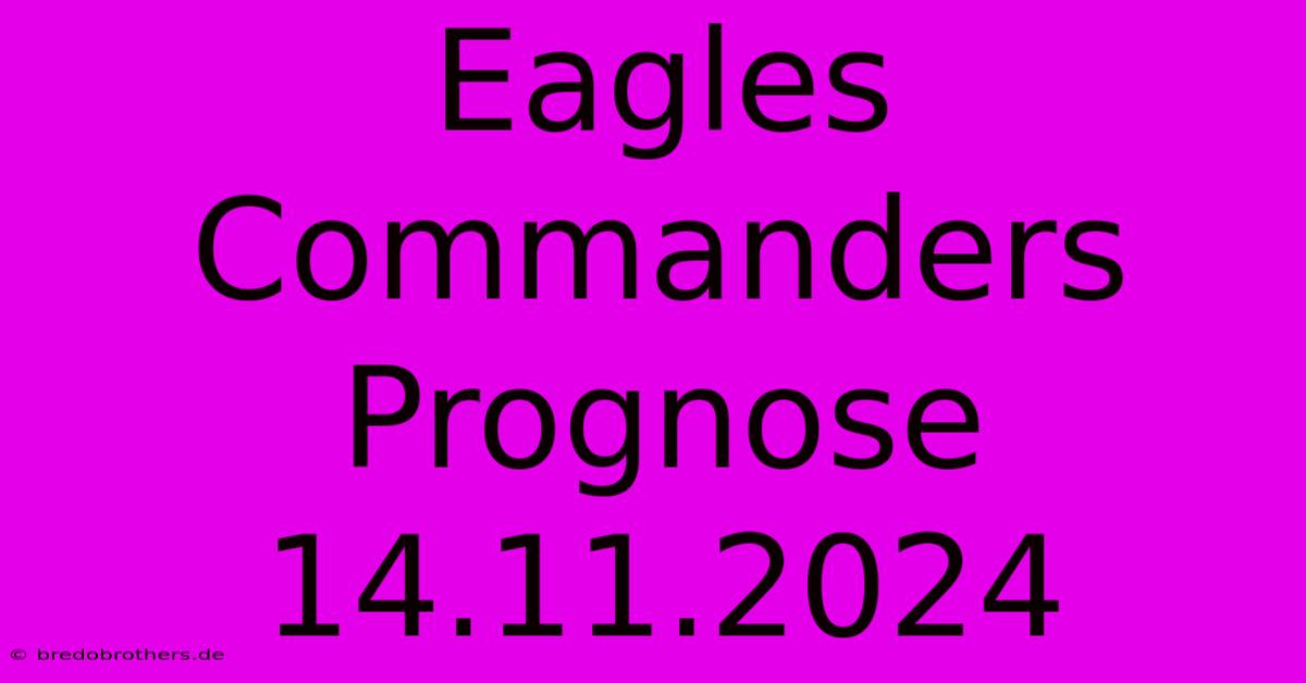 Eagles Commanders Prognose 14.11.2024