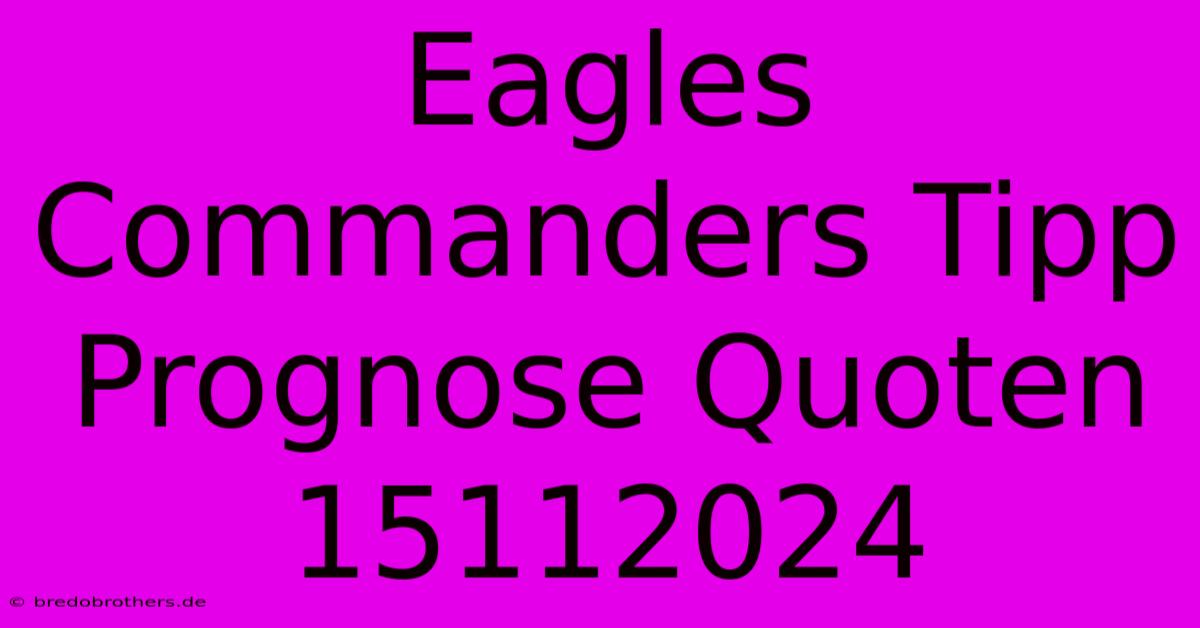 Eagles Commanders Tipp Prognose Quoten 15112024