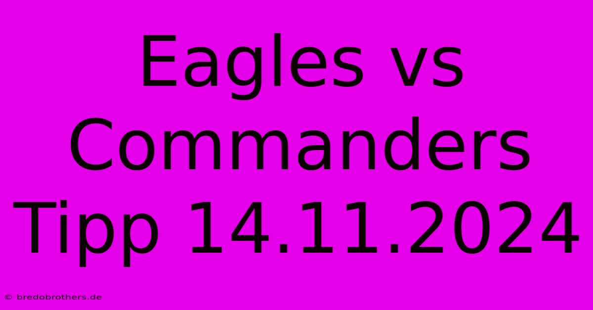 Eagles Vs Commanders Tipp 14.11.2024