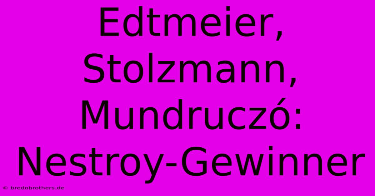 Edtmeier, Stolzmann, Mundruczó: Nestroy-Gewinner