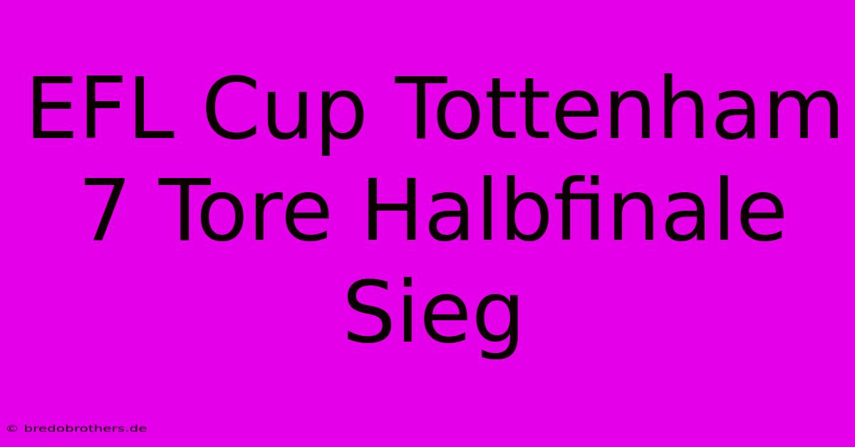 EFL Cup Tottenham 7 Tore Halbfinale Sieg