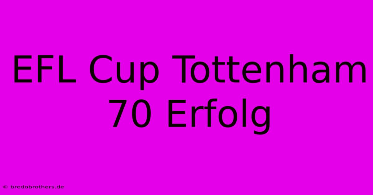 EFL Cup Tottenham 70 Erfolg