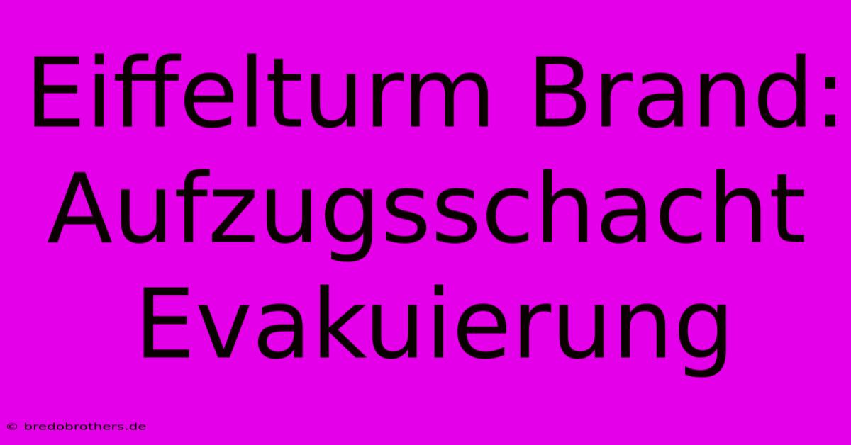 Eiffelturm Brand: Aufzugsschacht Evakuierung