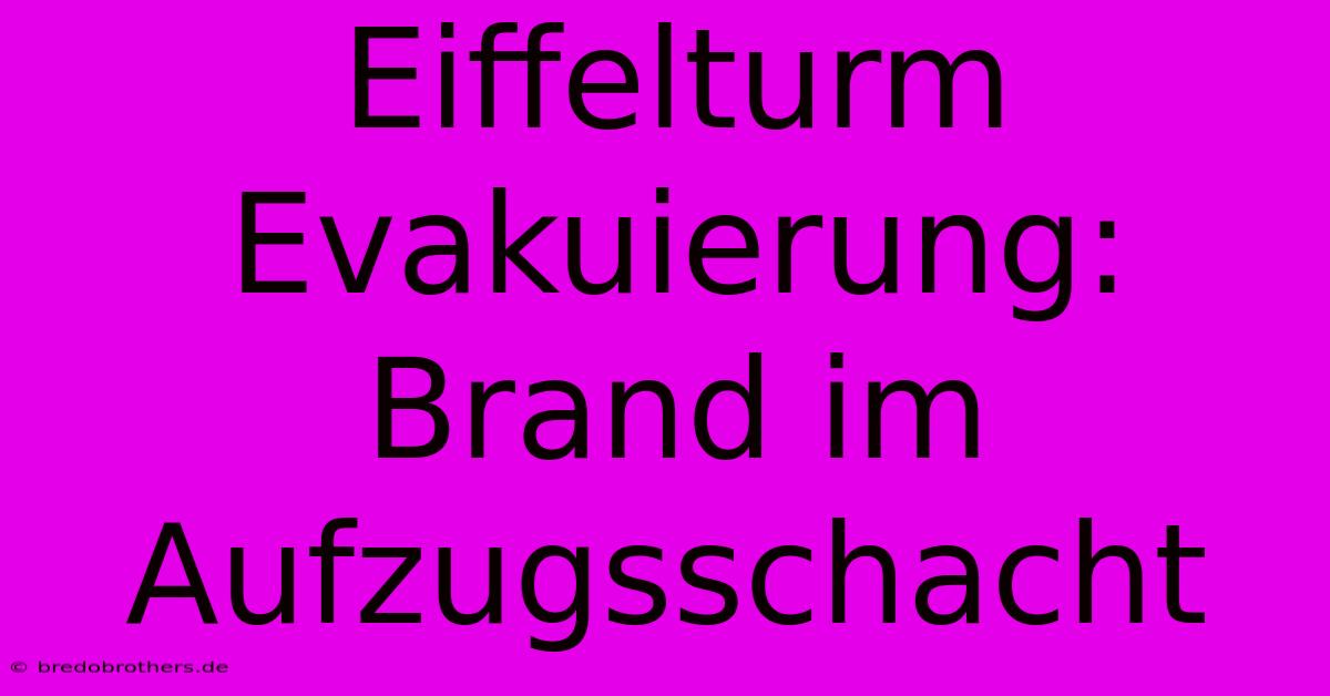 Eiffelturm Evakuierung: Brand Im Aufzugsschacht