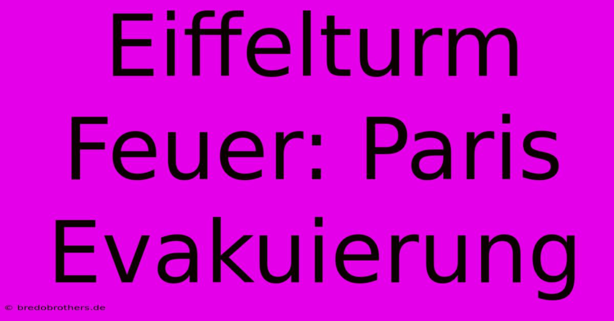 Eiffelturm Feuer: Paris Evakuierung