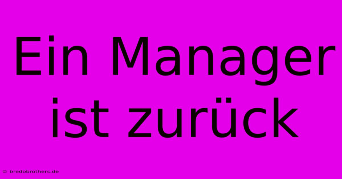 Ein Manager Ist Zurück